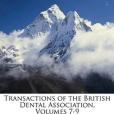 Transactions of the British Dental Association, Volumes 7-9