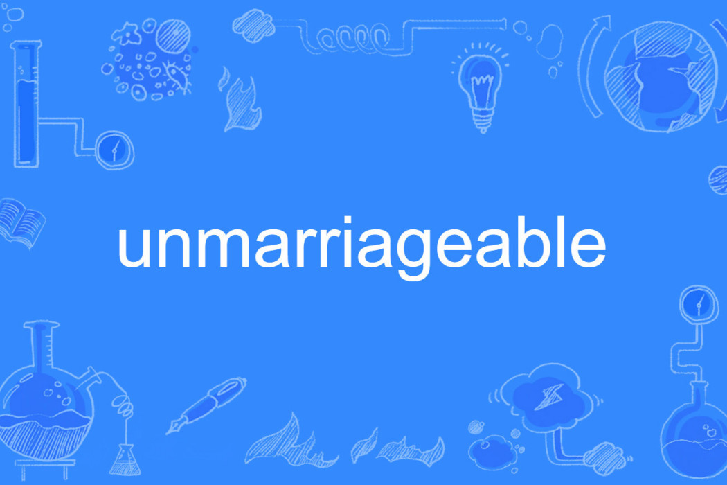 unmarriageable