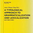 A Typological Approach to Grammaticalization and Lexicalization: East Meets West (Trends in Linguistics - Studies and Monographs)