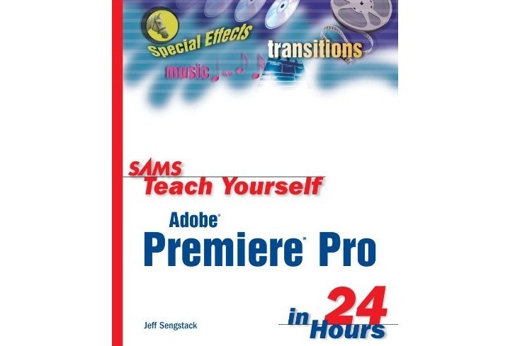 Sams Teach Yourself Adobe Premiere Pro in 24 Hours