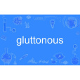 gluttonous