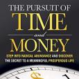 Pursuit of Time and Money: Step into Radical Abundance and Discover the Secret to a Meaningful Prosperous Life