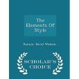 The Elements of Style - Scholar\x27s Choice Edition