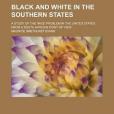 Black and White in the Southern States; A Study of the Race Problem in the United States from a South African Point of View(Evans, Maurice Smethurst著圖書)