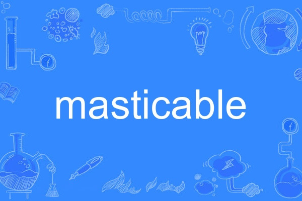 masticable