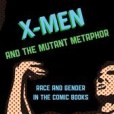 X-Men and the Mutant Metaphor