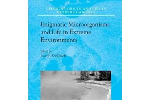 Enigmatic Microorganisms and Life in Extreme Environments