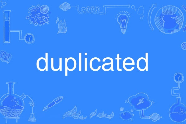 duplicated