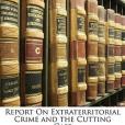 Report on Extraterritorial Crime and the Cutting Case(Massarani, Tullo; Wagener, Carl; Anonymous著圖書)