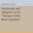 Archetype and Allegory in the \x22Dream of the Red Chamber\x22