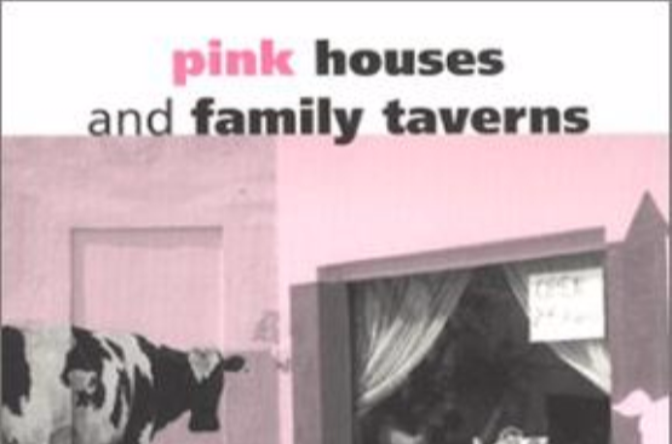 Pink Houses and Family Taverns