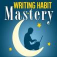 Writing Habit Mastery