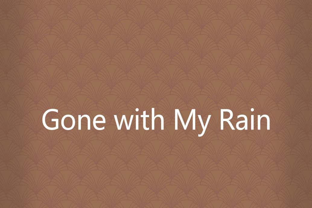 Gone with My Rain