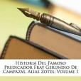 Historia del Famoso Predicador Fray Gerundio de Campazas, Alias Zotes, Volume 1(De Isla, Jos Francisco著圖書)