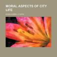 Moral Aspects of City Life