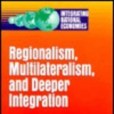 Regionalism, Multilateralism and Deeper Integration