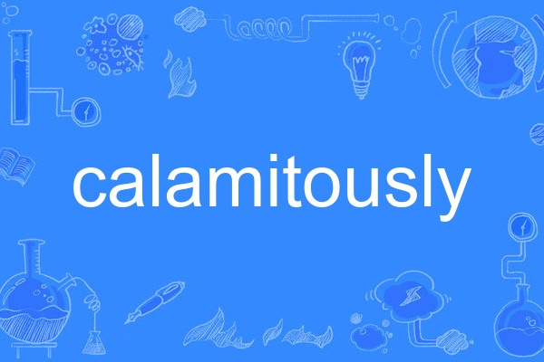 calamitously