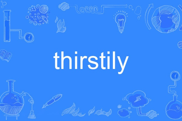 thirstily