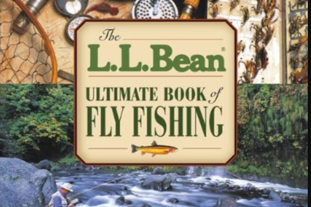 The L.L. Bean Ultimate Book of Fly Fishing