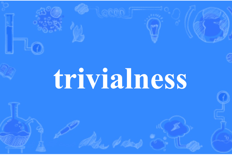 trivialness