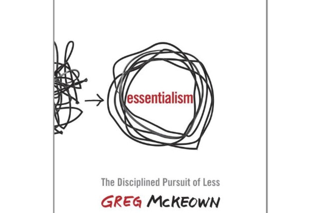 Essentialism The Disciplined Pursuit of Less