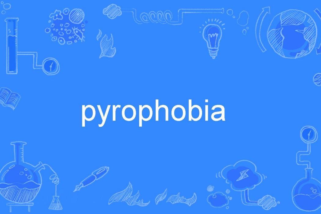 pyrophobia