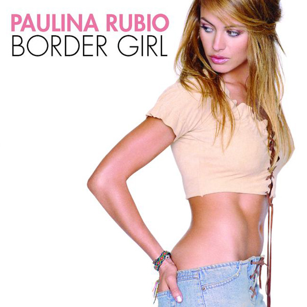 Paulina Rubio-border girl