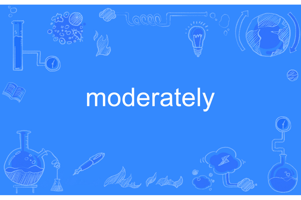 moderately