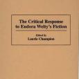 The Critical Response to Eudora Welty\x27s Fiction