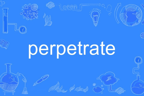 perpetrate