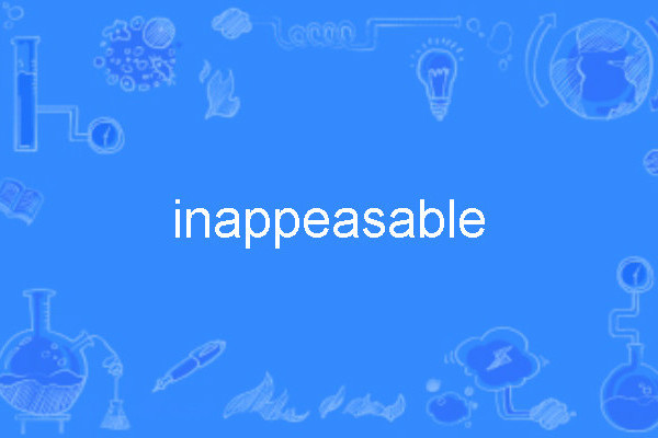 inappeasable