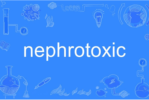 nephrotoxic