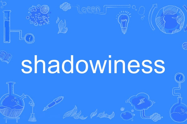 shadowiness