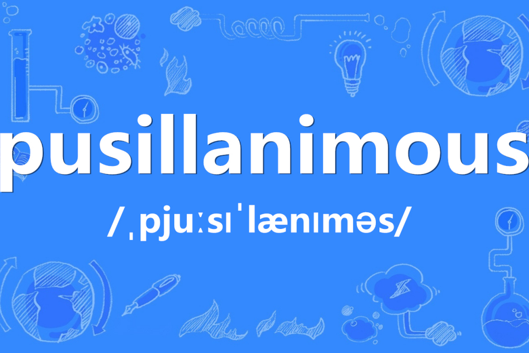 pusillanimous