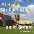 At Home on the Farm/Mi Casa En La Granja