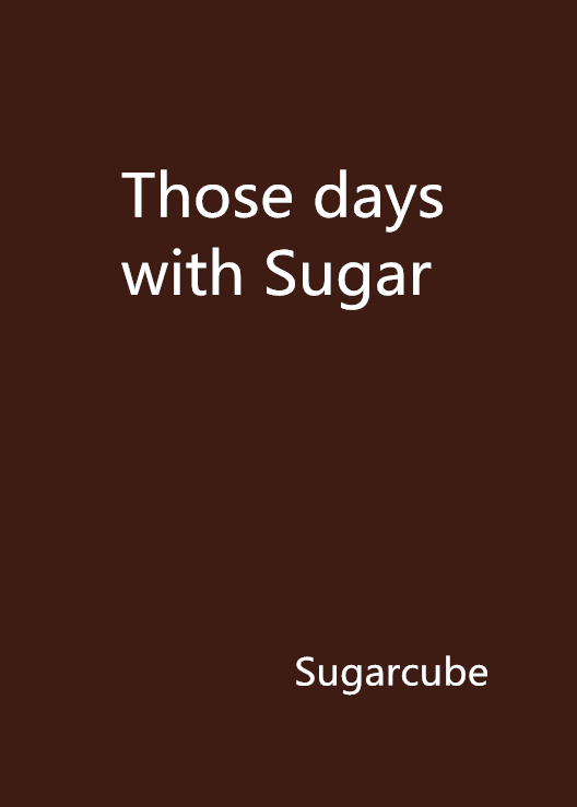 Those days with Sugar