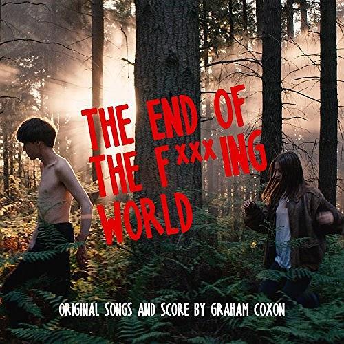 The End Of The F***ing World (Original Songs and Score)