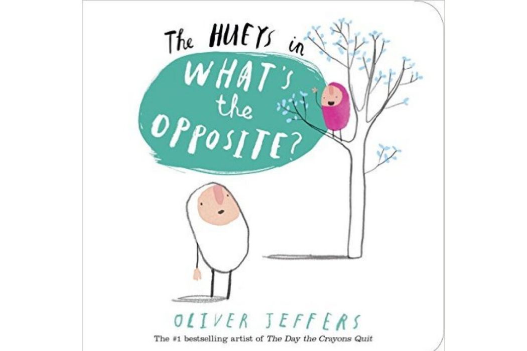 The Hueys: What\x27s the Opposite? A Hueys Book