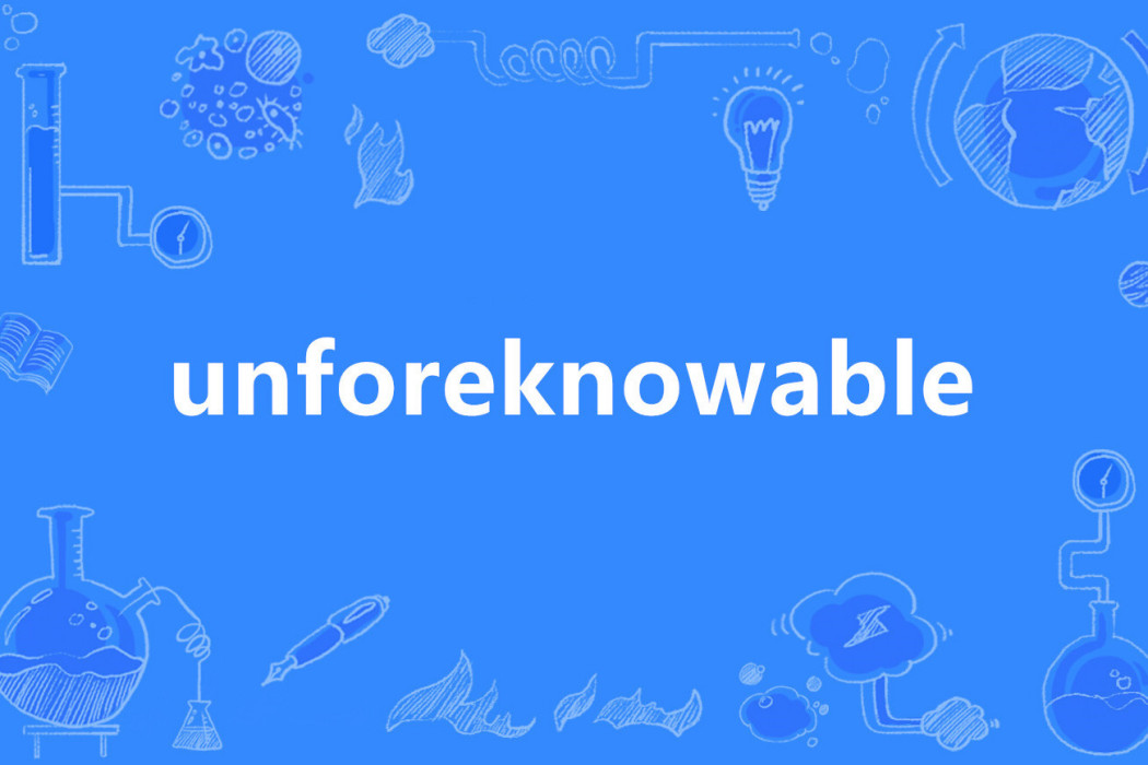 unforeknowable