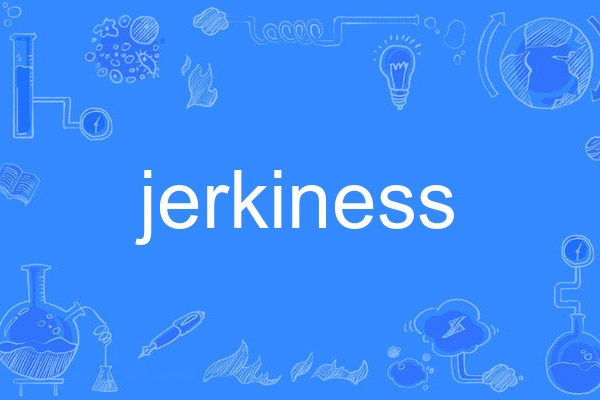 jerkiness