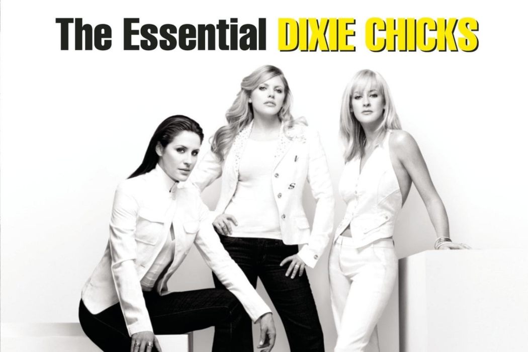 The Essential Dixie Chicks