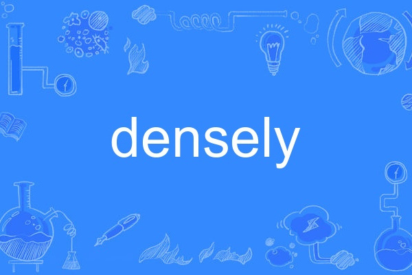 densely