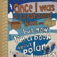 Once I Was a Cardboard Box...But Now I\x27m a Book about Polar Bears