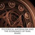 Historical materialism and the economics of Karl Marx(2010年Nabu Press出版的圖書)