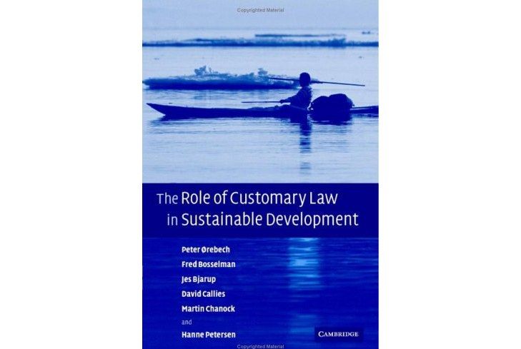 The Role of Customary Law in Sustainable Development (Cambridge Studies in Law and Society)