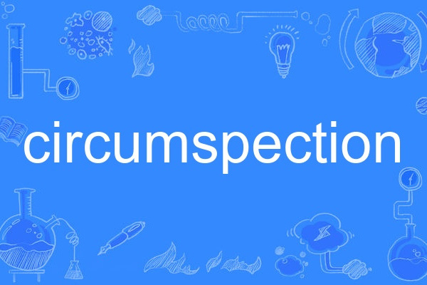 circumspection