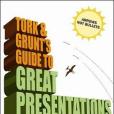 Tork and Grunt\x27s Guide to Great Presentations