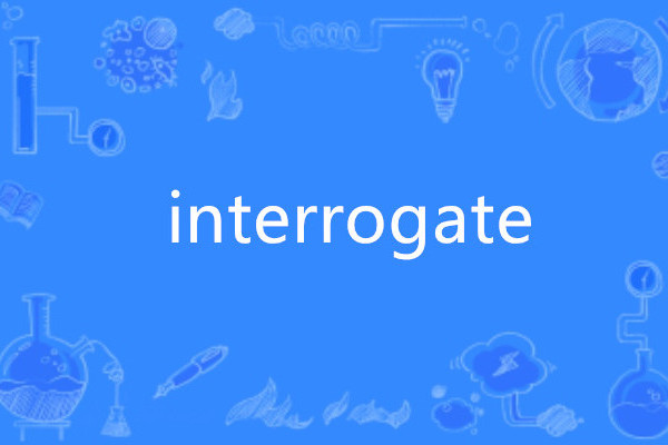 interrogate