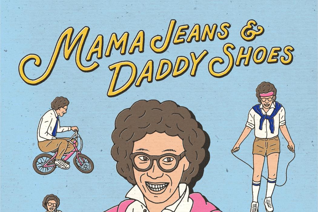 Mama Jeans and Daddy Shoes