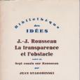 Jean-Jacques Rousseau, la transparence et l\x27obstacle